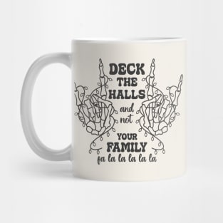 Deck The Halls And Not Your Family  fa la la la la la Mug